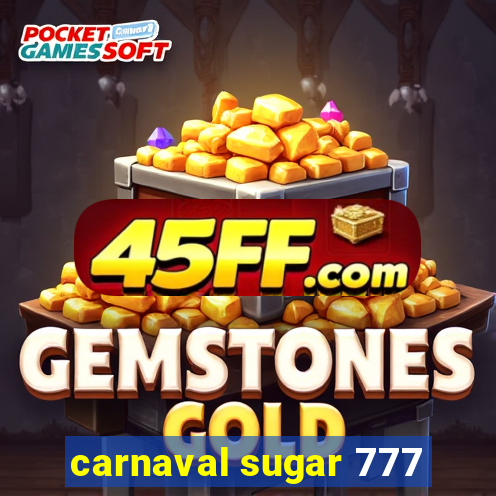 carnaval sugar 777